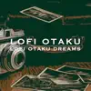 Lofi Otaku Dreams - Single album lyrics, reviews, download