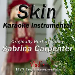 Skin (Karaoke Instrumental) [Originally Performed by Sabrina Carpenter] Song Lyrics