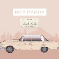 Slow Ride - Single by Nick Martin & H. Kenneth album reviews, ratings, credits