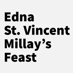 Edna St. Vincent Millay’s Feast Song Lyrics