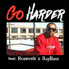 Go Harder (feat. Ray Banz & Rosevelt) - Single by VicDaMoney album reviews, ratings, credits