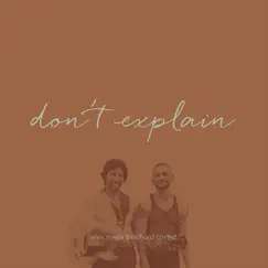 Don't Explain - Single by Richard Cortez & Alex Mejia album reviews, ratings, credits