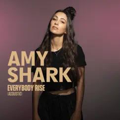 Everybody Rise (Acoustic) - Single by Amy Shark album reviews, ratings, credits