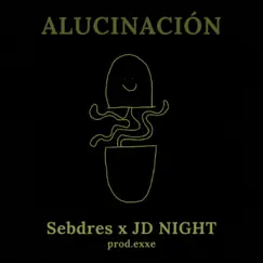 Alucinación - Single by Sebdres, Jd night & exxe album reviews, ratings, credits