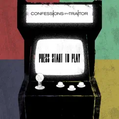 Press Start to Play - EP by Confessions of a Traitor album reviews, ratings, credits