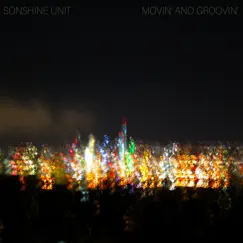 Movin' and Groovin' - Single by Sonshine Unit album reviews, ratings, credits