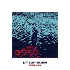 Sereia (Remix) - Single by Rita Vian & Branko album reviews, ratings, credits