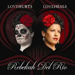 Love Hurts Love Heals by Rebekah Del Rio album reviews, ratings, credits