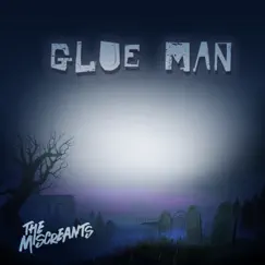 Glue Man - Single by The Miscreants album reviews, ratings, credits