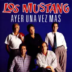 Ayer una Vez Más by Los Mustang album reviews, ratings, credits
