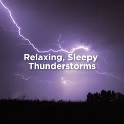 Relaxing, Sleepy Thunderstorms by Thunderstorm Sound Bank & Thunderstorm album reviews, ratings, credits