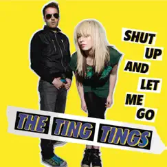 Shut Up and Let Me Go - Single by The Ting Tings album reviews, ratings, credits