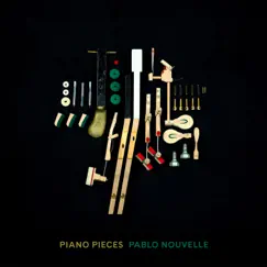 Piano Pieces by Pablo Nouvelle album reviews, ratings, credits