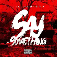 Say Something - Single by Lil Variety album reviews, ratings, credits