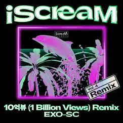 IScreaM Vol. 4 : 1 Billion Views (feat. Moon Sujin) [Mar Vista Remix] - Single by EXO-SC album reviews, ratings, credits