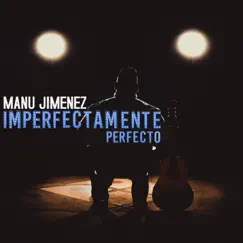Imperfectamente Perfecto by Manu Jiménez album reviews, ratings, credits
