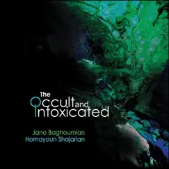 The Occult and the Intoxicated by Jano Baghoumian & Homayoun Shajarian album reviews, ratings, credits