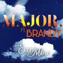 Even More (feat. Brandy) - Single by MAJOR. album reviews, ratings, credits