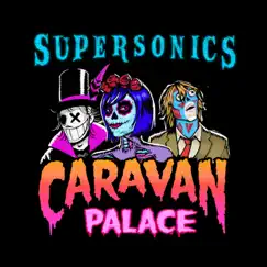 Supersonics (Out Come the Freaks Edit) - Single by Caravan Palace album reviews, ratings, credits