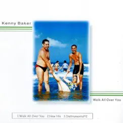 Walk All Over You - Single by Kenny Baker album reviews, ratings, credits