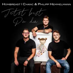 Jetzt bist du da (feat. Chanc & Philipp Hemmelmann) [Extended Mix] Song Lyrics