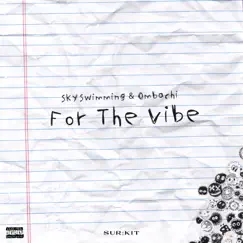 For the Vibe - Single by Skyswimming & ombachi album reviews, ratings, credits