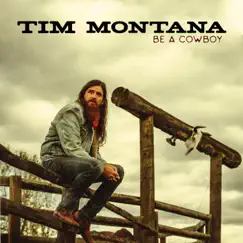 Be A Cowboy - Single by Tim Montana album reviews, ratings, credits