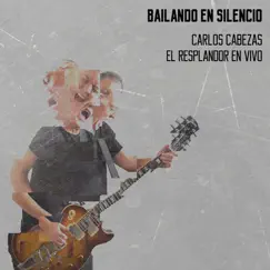 Bailando en Silencio (El Resplandor en Vivo) by Carlos Cabezas album reviews, ratings, credits
