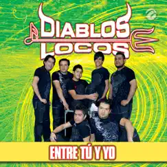 Entre Tú y Yo by Diablos Locos album reviews, ratings, credits