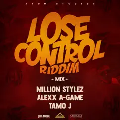Lose Control Riddim (Mix) - Single by Million Stylez, Tamo J & Alexx A-Game album reviews, ratings, credits
