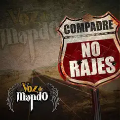 Compadre No Rajes - Single by Voz de Mando album reviews, ratings, credits