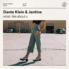 What I Like About U - Single by Dante Klein & Jantine album reviews, ratings, credits
