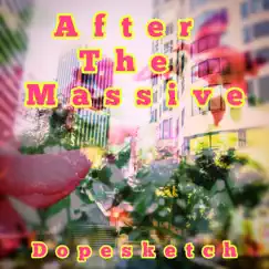 After the Massive - Single by Dopesketch album reviews, ratings, credits
