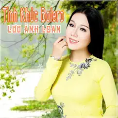 Tình Khúc Bolero Lưu Ánh Loan by Lưu Ánh Loan album reviews, ratings, credits