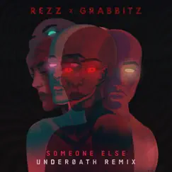 Someone Else (Underoath Remix) - Single by Rezz & Grabbitz album reviews, ratings, credits