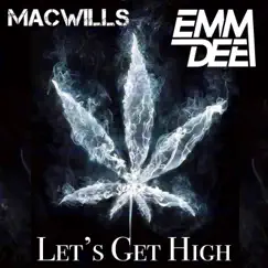 Let's Get High - Single by EMM DEE & MacWills album reviews, ratings, credits