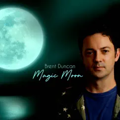 Magic Moon - Single by Brent Duncan album reviews, ratings, credits