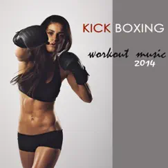 Kick Boxing Workout Music 2014 - Aerobics & Cross Fit Music, Sexy & Erotic Music, Jogging & Running by Kickboxing Music Dj album reviews, ratings, credits