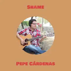 Shame - Single by Pepe Cardenas album reviews, ratings, credits