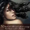 50 Best of Chill Out Café & Lounge Bar Music Gold Collection - Fifty Chill Lounge Buddha Selection (Compiled by Mar Shades Dj) album lyrics, reviews, download