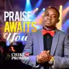 Praise Awaits You - Single album lyrics, reviews, download