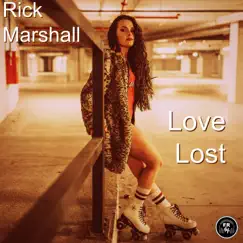 Love Lost - Single by Rick Marshall album reviews, ratings, credits