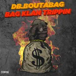 Bag Klan Trippin' - Single by DB.Boutabag album reviews, ratings, credits