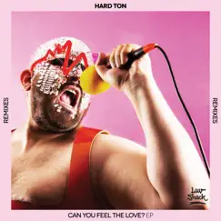 Can You Feel the Love EP (Remixes) by Hard Ton album reviews, ratings, credits