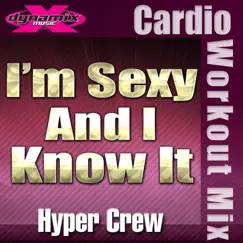 Sexy & I Know It (Dynamix Music Cardio Mix) - Single by Hyper Crew album reviews, ratings, credits