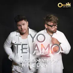 Yo Te Amo (feat. Mr. Don) - Single by Sencillamente Joe album reviews, ratings, credits