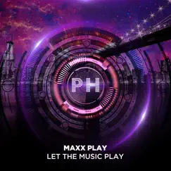 Let the Music Play - Single by Maxx Play album reviews, ratings, credits