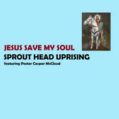 Jesus Save My Soul (feat. Caspar McCloud) Song Lyrics