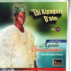 Ebi Kipagun D'ale, Vol. 18 by Ayinla Omowura and His Apala Group album reviews, ratings, credits