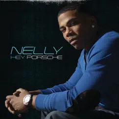 Hey Porsche - Single by Nelly album reviews, ratings, credits